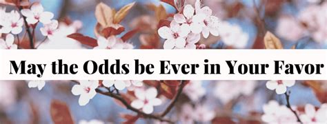 odds are in our favor|Odds are in (someone's) favor Definition & Meaning .